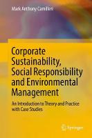 Mark Anthony Camilleri - Corporate Sustainability, Social Responsibility and Environmental Management: An Introduction to Theory and Practice with Case Studies - 9783319468488 - V9783319468488