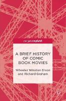 Wheeler Winston Dixon - A Brief History of Comic Book Movies - 9783319471839 - V9783319471839