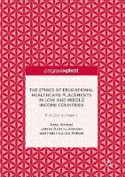 Anya Ahmed - The Ethics of Educational Healthcare Placements in Low and Middle Income Countries: First Do No Harm? - 9783319483627 - V9783319483627