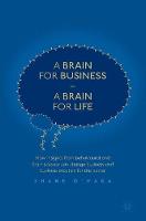 Shane O´mara - A Brain for Business - A Brain for Life: How insights from behavioural and brain science can change business and business practice for the better - 9783319491530 - V9783319491530
