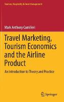 Mark Anthony Camilleri - Travel Marketing, Tourism Economics and the Airline Product: An Introduction to Theory and Practice - 9783319498485 - V9783319498485