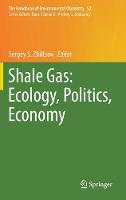 Sergey S. Zhiltsov (Ed.) - Shale Gas: Ecology, Politics, Economy - 9783319502731 - V9783319502731