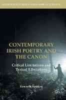 Kenneth Keating - Contemporary Irish Poetry and the Canon: Critical Limitations and Textual Liberations - 9783319511115 - V9783319511115