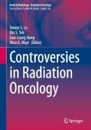 . Ed(S): Lo, Simon; Teh, Bin S.; Jiang, Guo-Liang; Mayr, Nina - Controversies in Radiation Oncology - 9783319511948 - V9783319511948