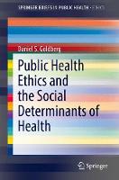 Daniel S. Goldberg - Public Health Ethics and the Social Determinants of Health - 9783319513454 - V9783319513454
