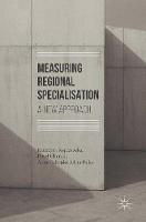 Katarzyna Kopczewska - Measuring Regional Specialisation: A New Approach - 9783319515045 - V9783319515045