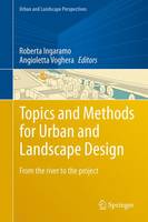 Roberta Ingaramo (Ed.) - Topics and Methods for Urban and Landscape Design: From the river to the project - 9783319515342 - V9783319515342