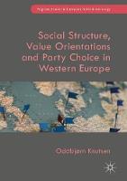 Oddbjorn Knutsen - Social Structure, Value Orientations and Party Choice in Western Europe - 9783319521220 - V9783319521220