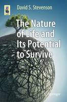 David S. Stevenson - The Nature of Life and Its Potential to Survive - 9783319529103 - V9783319529103