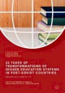 Jeroen Huisman (Ed.) - 25 Years of Transformations of Higher Education Systems in Post-Soviet Countries: Reform and Continuity - 9783319529790 - V9783319529790