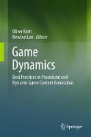 Oliver Korn (Ed.) - Game Dynamics: Best Practices in Procedural and Dynamic Game Content Generation - 9783319530871 - V9783319530871