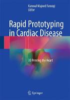 Kanwal Maje Farooqi - Rapid Prototyping in Cardiac Disease: 3D Printing the Heart - 9783319535227 - V9783319535227