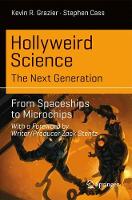 Kevin R. Grazier - Hollyweird Science: The Next Generation: From Spaceships to Microchips - 9783319542133 - V9783319542133