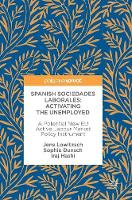 Jens Lowitzsch - Spanish Sociedades Laborales-Activating the Unemployed: A Potential New EU Active Labour Market Policy Instrument - 9783319548692 - V9783319548692