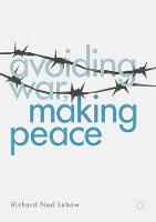 Richard Ned Lebow - Avoiding War, Making Peace - 9783319560922 - V9783319560922