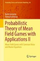 René Carmona - Probabilistic Theory of Mean Field Games with Applications II: Mean Field Games with Common Noise and Master Equations - 9783319564357 - V9783319564357