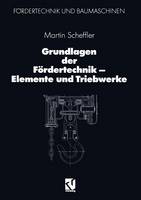 Martin Scheffler - Grundlagen der Fördertechnik ― Elemente und Triebwerke (Fördertechnik und Baumaschinen) (German Edition) - 9783322968821 - V9783322968821