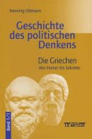 Henning Ottmann - Geschichte des politischen Denkens: Band 1.1: Die Griechen. Von Homer bis Sokrates (German Edition) - 9783476016300 - V9783476016300