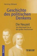 Henning Ottmann - Geschichte des politischen Denkens: Band 3.1: Die Neuzeit. Von Machiavelli bis zu den großen Revolutionen (German Edition) - 9783476016324 - V9783476016324