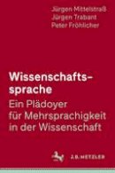 Jurgen Mittelstra - Wissenschaftssprache - Ein Pl doyer F r Mehrsprachigkeit in Der Wissenschaft - 9783476043665 - V9783476043665