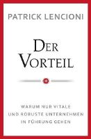 Patrick M. Lencioni - Der Vorteil: Warum nur vitale und robuste Unternehmen in Fuhrung gehen - 9783527507634 - V9783527507634