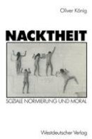 Oliver König - Nacktheit: Soziale Normierung und Moral (German Edition) - 9783531121758 - V9783531121758