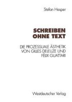 Stefan Hesper - Schreiben ohne Text: Die prozessuale Ästhetik von Gilles Deleuze und Félix Guattari (German Edition) - 9783531125343 - V9783531125343