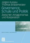 Jurgen Kussau - Governance, Schule und Politik: Zwischen Antagonismus und Kooperation (Educational Governance) (German Edition) - 9783531152783 - V9783531152783