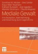 Dorothee M Meister - Mediale Gewalt: Ihre Rezeption, Wahrnehmung und Bewertung durch Jugendliche (German Edition) - 9783531156729 - V9783531156729