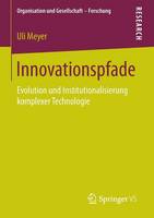 Uli Meyer - Innovationspfade: Evolution und Institutionalisierung komplexer Technologie (Organisation und Gesellschaft - Forschung) (German Edition) - 9783531175874 - V9783531175874