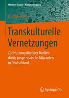 Caroline Duvel - Transkulturelle Vernetzungen: Zur Nutzung digitaler Medien durch junge russische Migranten in Deutschland (Medien  Kultur  Kommunikation) (German Edition) - 9783531180670 - V9783531180670