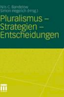 Nils C Bandelow (Ed.) - Pluralismus - Strategien - Entscheidungen (German Edition) - 9783531184463 - V9783531184463