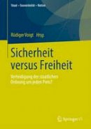 Rudiger Voigt (Ed.) - Sicherheit versus Freiheit: Verteidigung der Staatlichen Ordnung um jeden Preis? (Staat-Souveränität-Nation) (German Edition) - 9783531186436 - V9783531186436