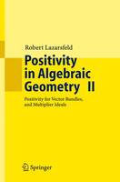 R.K Lazarsfield - Positivity in Algebraic Geometry II: Positivity for Vector Bundles, and Multiplier Ideals (Ergebnisse der Mathematik und ihrer Grenzgebiete. 3. Folge / A Series of Modern Surveys in Mathematics) - 9783540225317 - V9783540225317