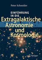 Peter Schneider - Einführung in die Extragalaktische Astronomie und Kosmologie (German Edition) - 9783540258322 - V9783540258322