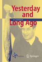 Vladimir I. Arnold - Yesterday and Long Ago: V.I. Arnold's Reminiscences - 9783540287346 - V9783540287346