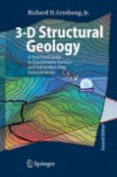 Richard H. Groshong - 3-D Structural Geology: A Practical Guide to Quantitative Surface and Subsurface Map Interpretation - 9783540310549 - V9783540310549