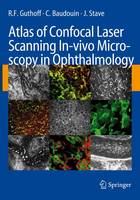 Rudolf Guthoff - Atlas of Confocal Laser Scanning In-vivo Microscopy in Ophthalmology: Principles and Applications in Diagnostic and Therapeutic Ophthalmology - 9783540327059 - V9783540327059