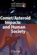 Peter T. Bobrowsky (Ed.) - Comet/Asteroid Impacts and Human Society: An Interdisciplinary Approach - 9783540327097 - V9783540327097