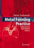 Heinz Tschätsch - Metal Forming Practise: Processes - Machines - Tools - 9783540332169 - V9783540332169
