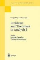 George Polya - Problems and Theorems in Analysis I: Series, Integral Calculus, Theory of Functions (Classics in Mathematics) - 9783540636403 - V9783540636403