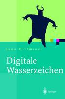 Jana Dittmann - Digitale Wasserzeichen: Grundlagen, Verfahren, Anwendungsgebiete (Xpert.press) - 9783540666615 - V9783540666615