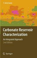 F. Jerry Lucia - Carbonate Reservoir Characterization: An Integrated Approach - 9783540727408 - V9783540727408