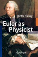 Dieter Suisky - Euler as Physicist - 9783540748632 - V9783540748632