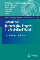 Wolrad Prinz Zu Waldeck Und Pyrmont Pyrmont (Ed.) - Patents and Technological Progress in a Globalized World: Liber Amicorum Joseph Straus (MPI Studies on Intellectual Property and Competition Law) - 9783540887423 - V9783540887423