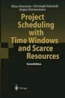 Klaus Neumann - Project Scheduling with Time Windows and Scarce Resources: Temporal and Resource-Constrained Project Scheduling with Regular and Nonregular Objective Functions - 9783642072659 - V9783642072659