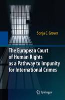 Sonja C. Grover - The European Court of Human Rights as a Pathway to Impunity for International Crimes - 9783642107979 - V9783642107979