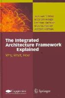Jack Van´t Wout - The Integrated Architecture Framework Explained: Why, What, How - 9783642115172 - V9783642115172