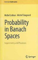 Ledoux, Michel, Talagrand, Michel - Probability in Banach Spaces: Isoperimetry and Processes (Classics in Mathematics) - 9783642202117 - V9783642202117