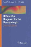 Scott Jackson - Differential Diagnosis for the Dermatologist - 9783642280054 - V9783642280054